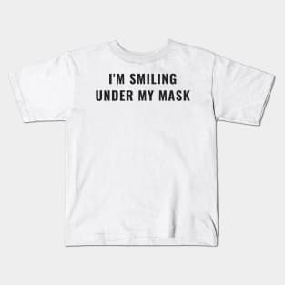 Funny I'm Smiling Under My Mask Social Distancing Mask Facemask Kids T-Shirt